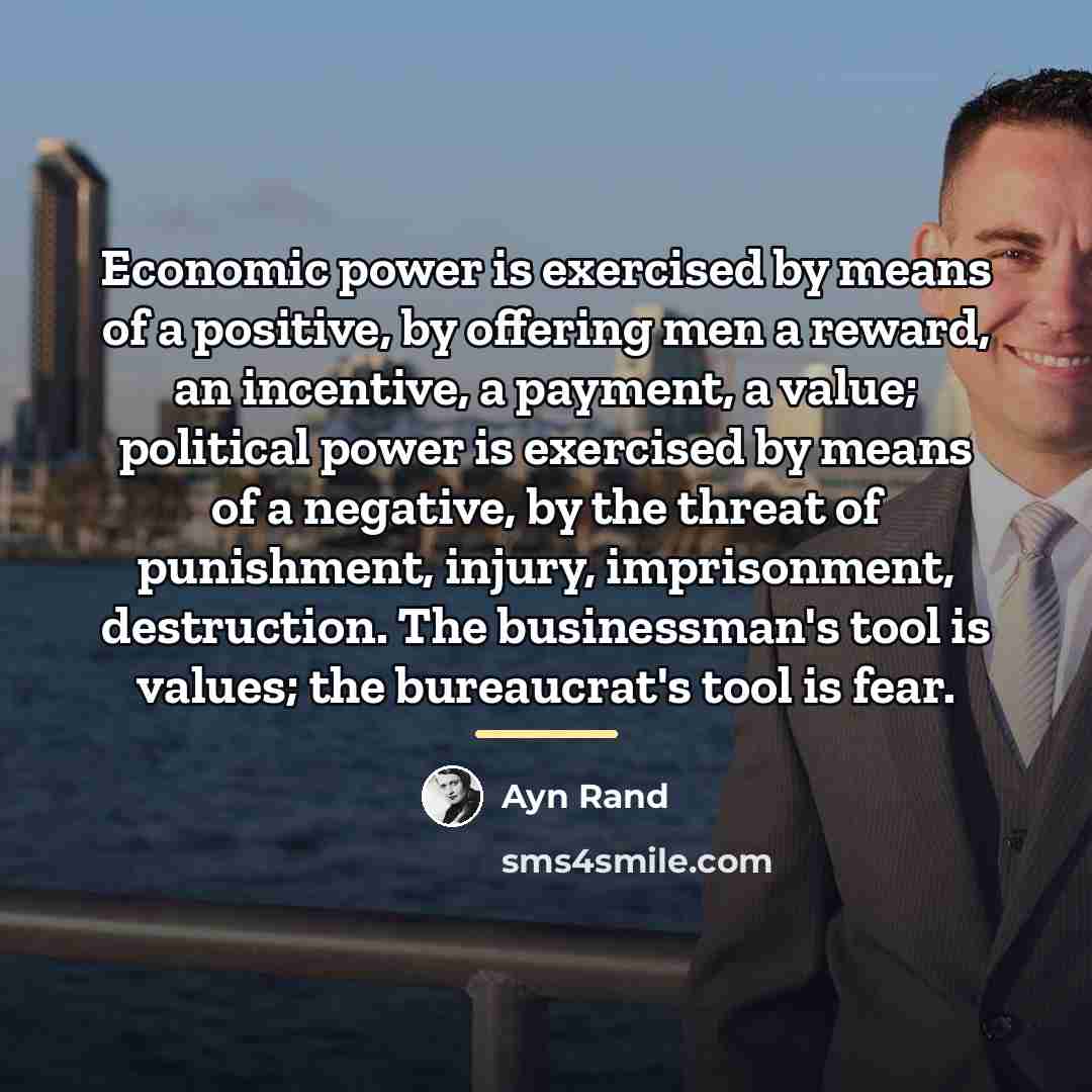 “Economic power is exercised by means of a positive, by…” quote by Ayn Rand