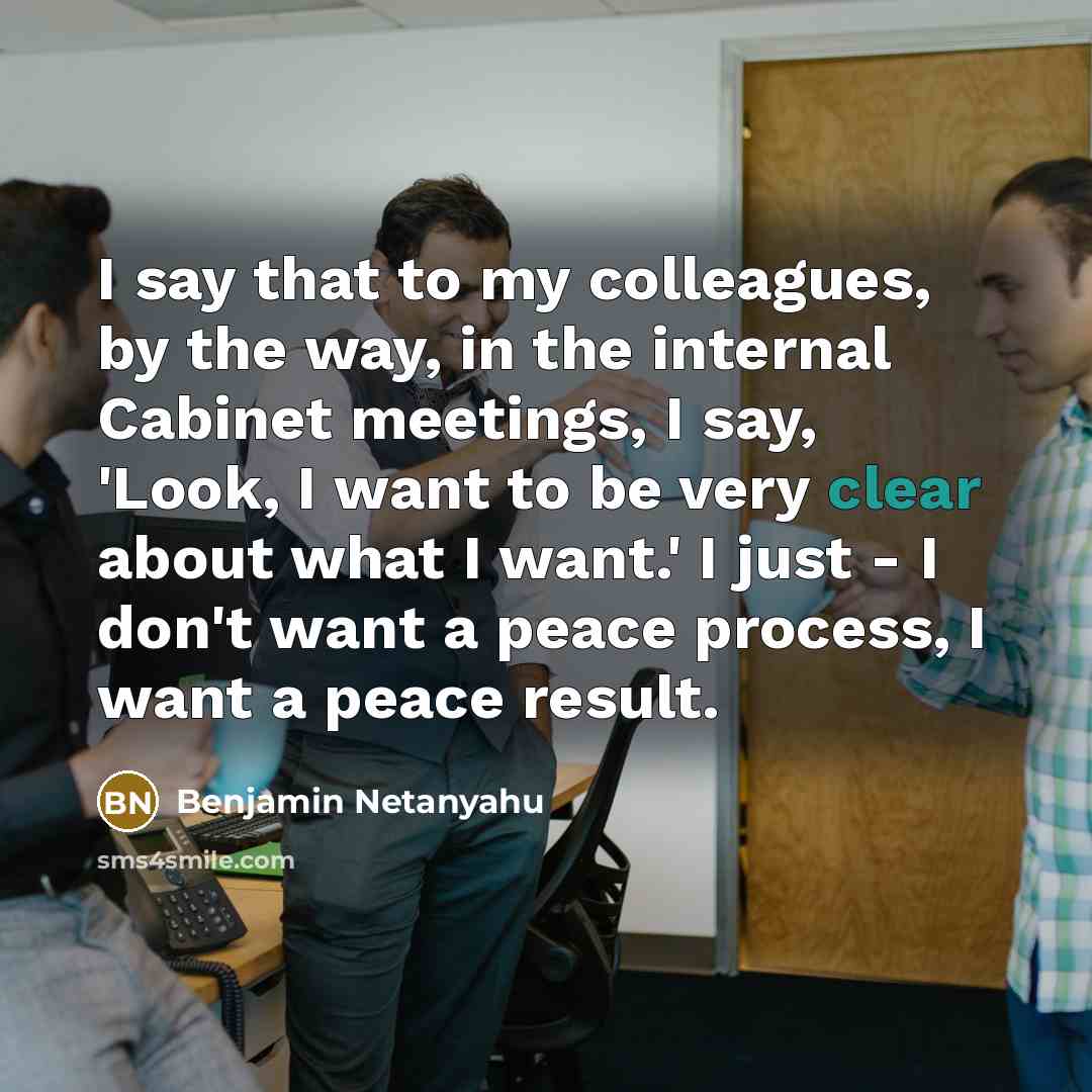 “I say that to my colleagues, by the way, in…” quote by Benjamin Netanyahu