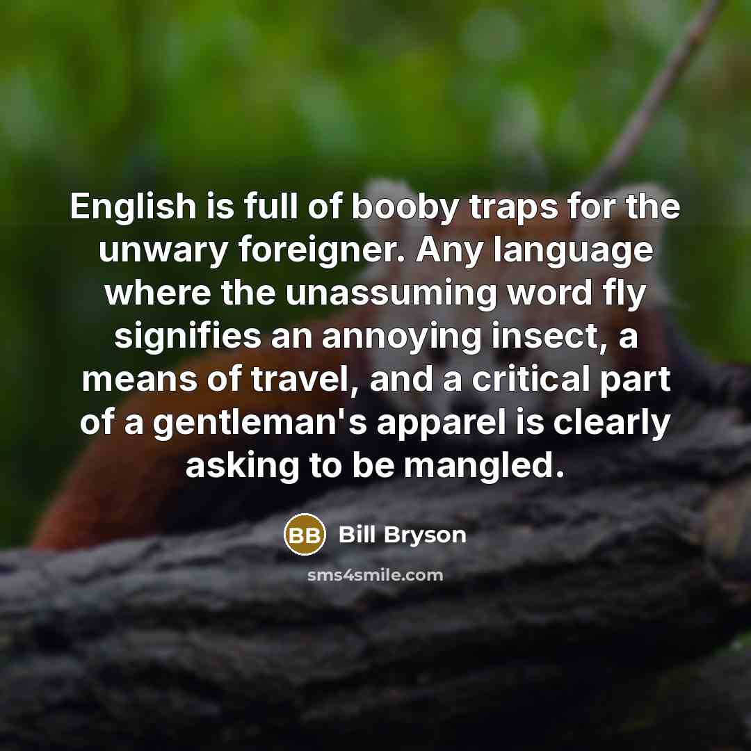“English is full of booby traps for the unwary foreigner.…” quote by Bill Bryson