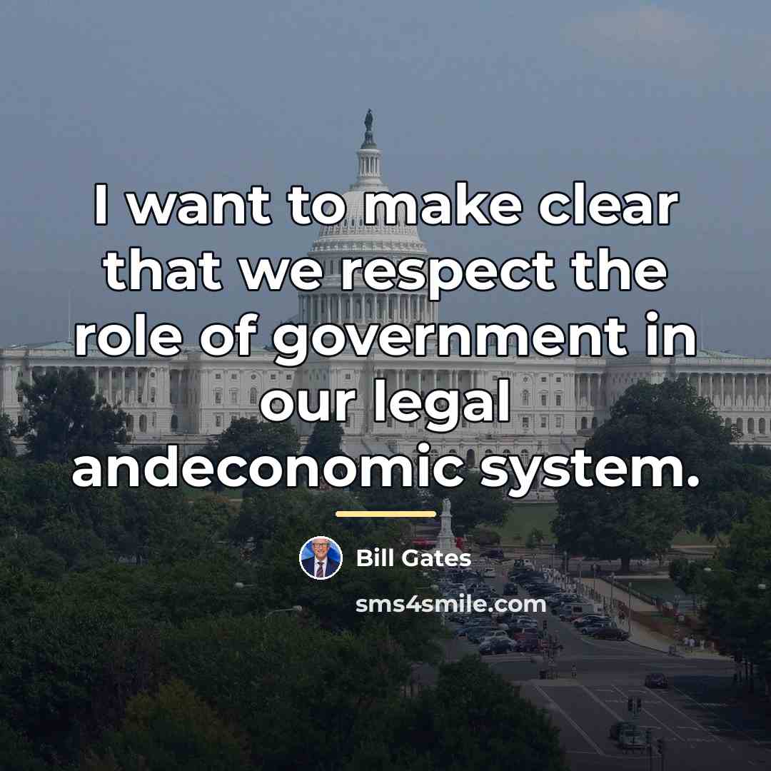 “I want to make clear that we respect the role…” quote by Bill Gates
