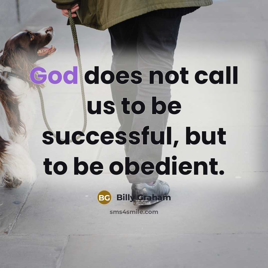 “God does not call us to be successful, but to…” quote by Billy Graham