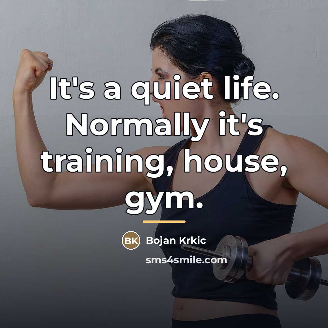 “It's a quiet life. Normally it's training, house, gym.…” quote by Bojan Krkic