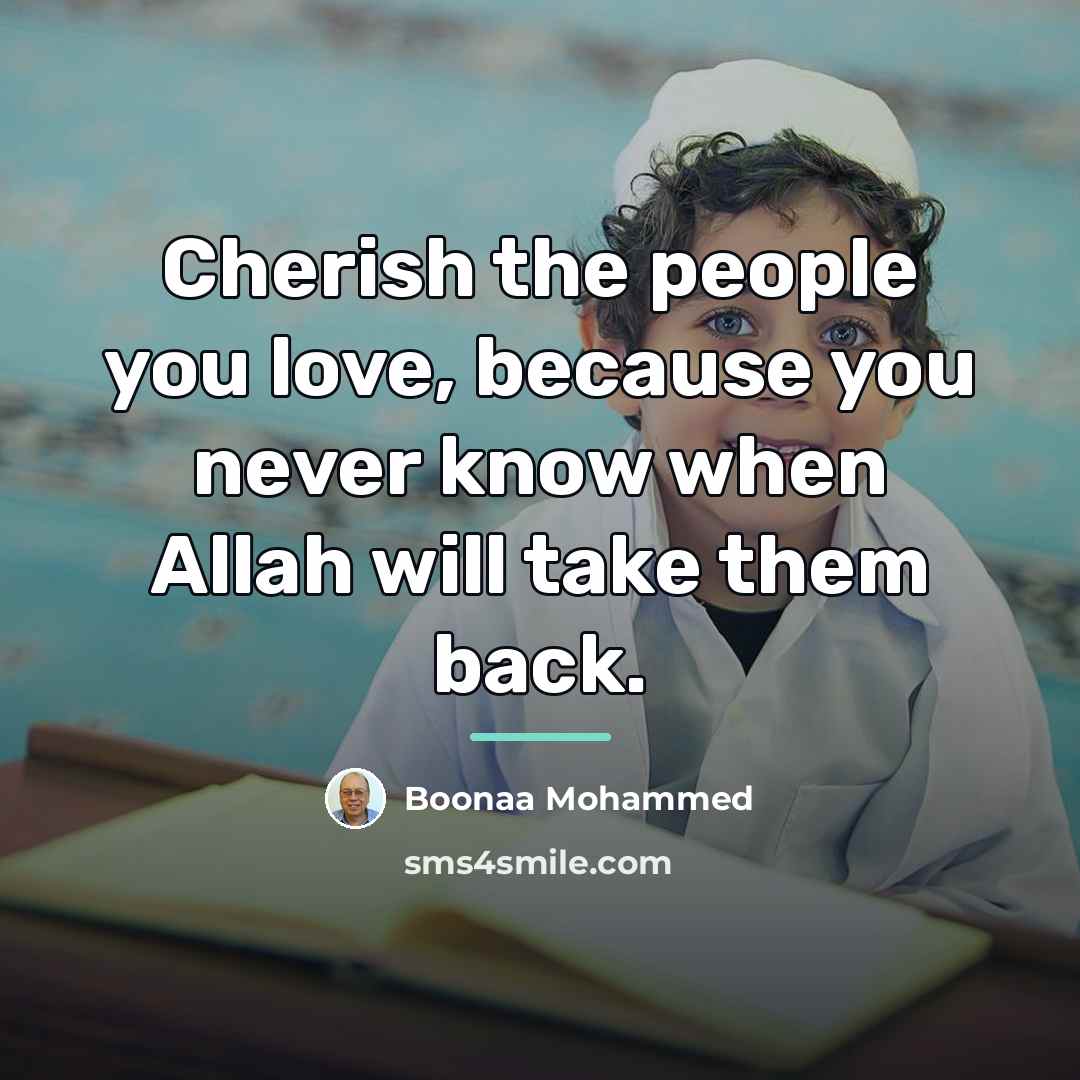 “Cherish the people you love, because you never know when…” quote by Boonaa Mohammed