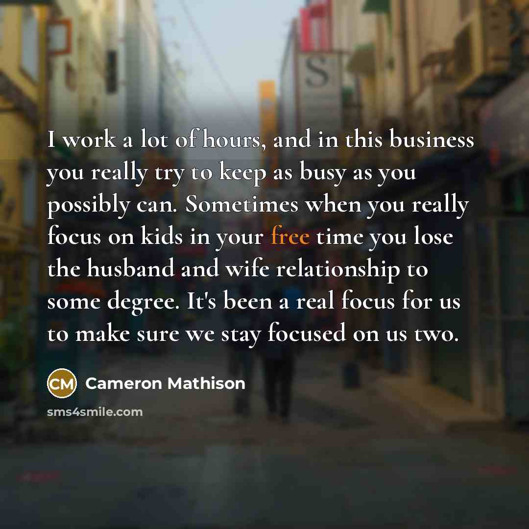 “I work a lot of hours, and in this business…” quote by Cameron Mathison