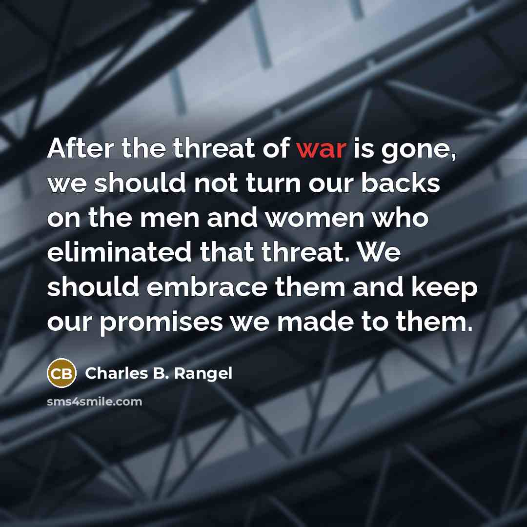 “After the threat of war is gone, we should not…” quote by Charles B. Rangel