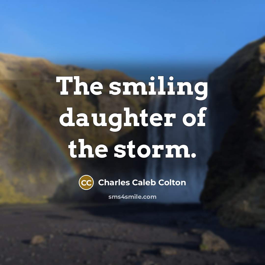 “The smiling daughter of the storm.…” quote by Charles Caleb Colton