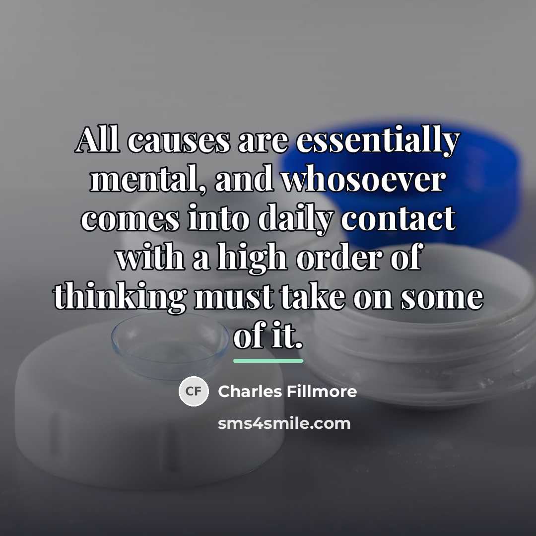 “All causes are essentially mental, and whosoever comes into daily…” quote by Charles Fillmore