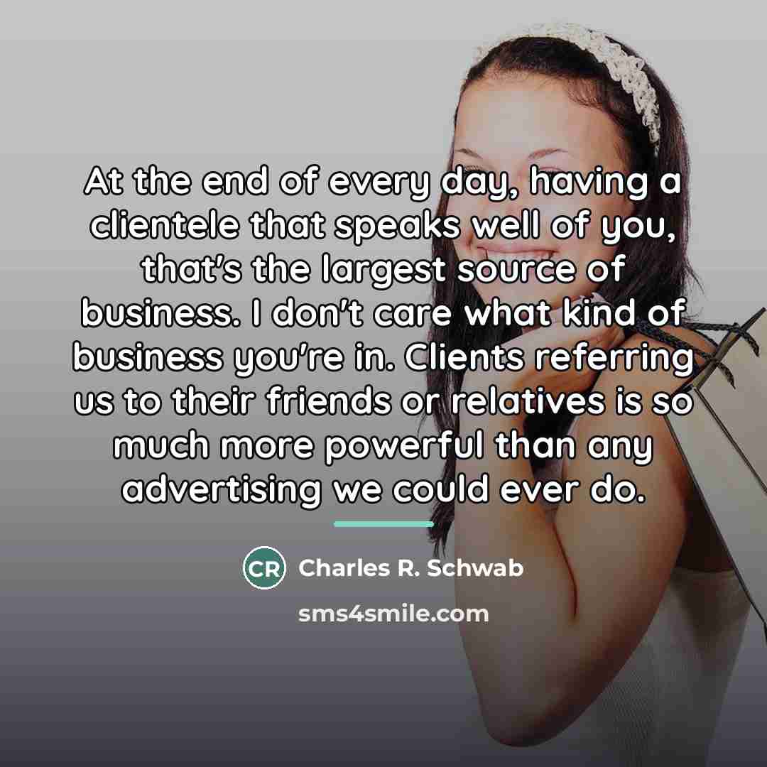 “At the end of every day, having a clientele that…” quote by Charles R. Schwab