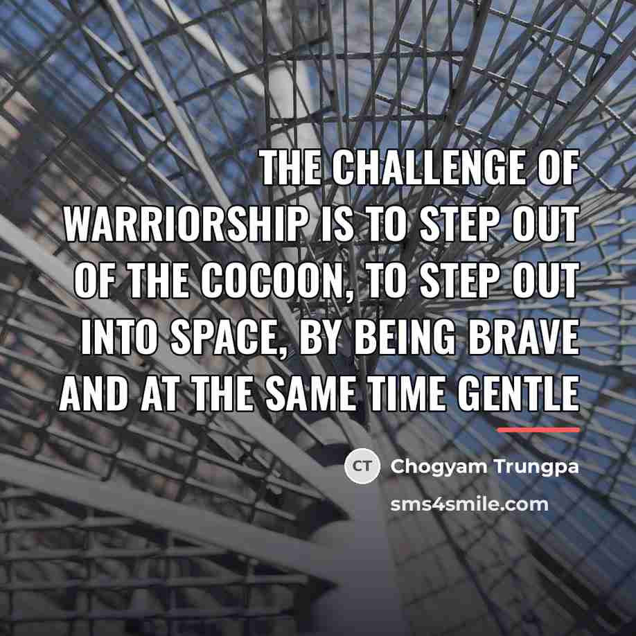 “The challenge of warriorship is to step out of the…” quote by Chogyam Trungpa
