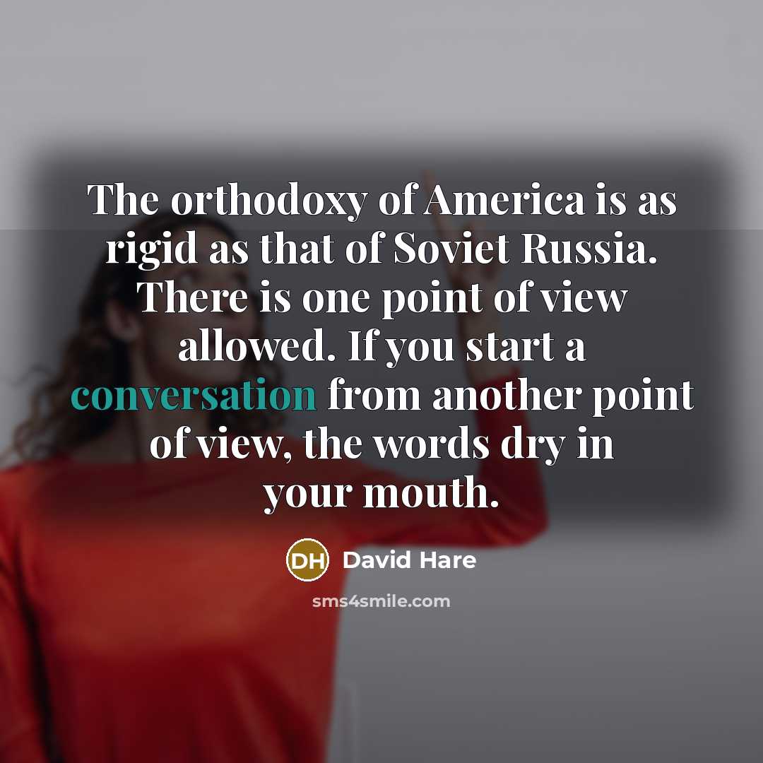 “The orthodoxy of America is as rigid as that of…” quote by David Hare