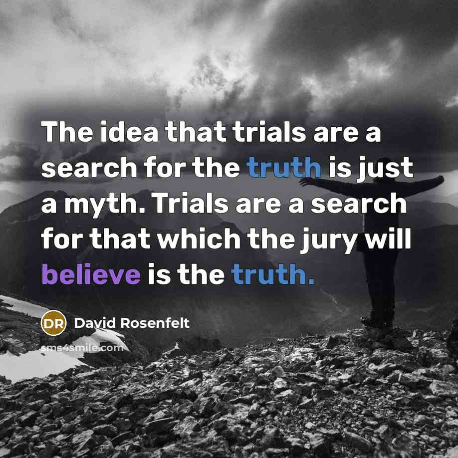 “The idea that trials are a search for the truth…” quote by David Rosenfelt