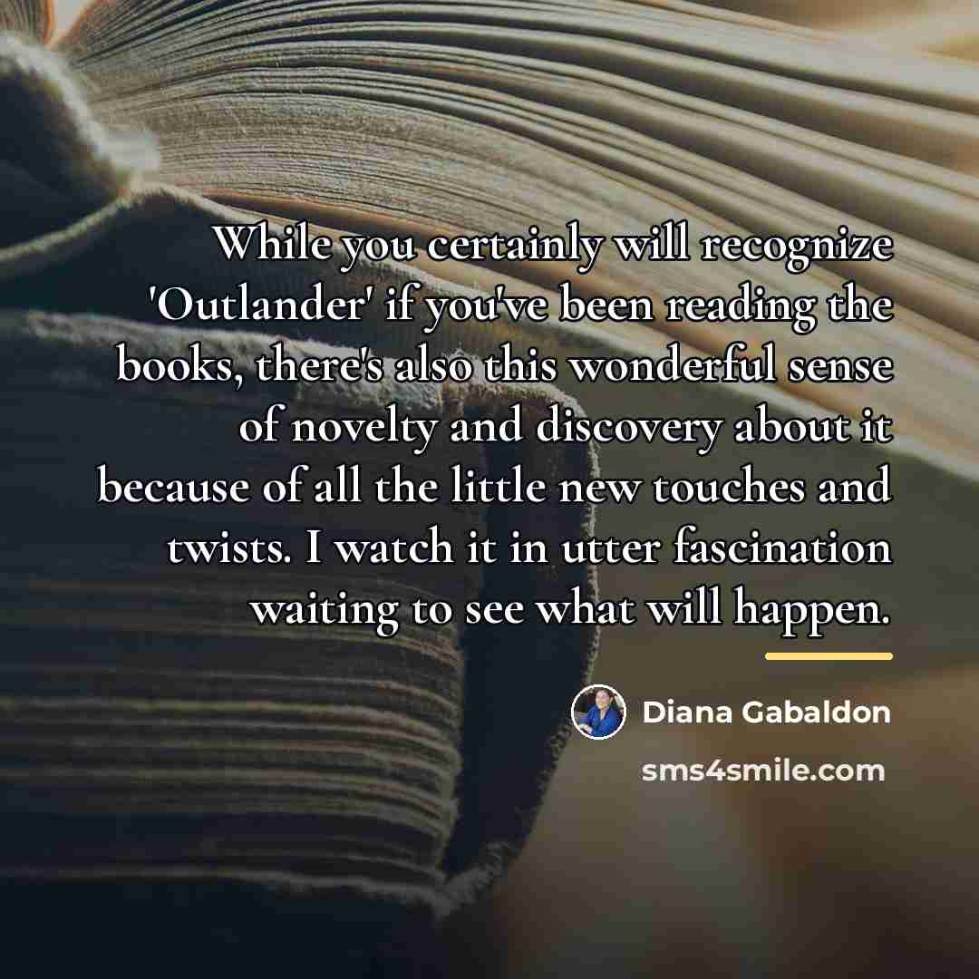 “While you certainly will recognize 'Outlander' if you've been reading…” quote by Diana Gabaldon