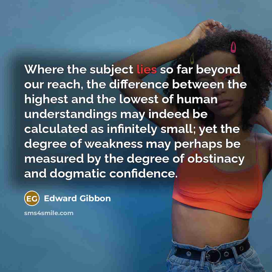 “Where the subject lies so far beyond our reach, the…” quote by Edward Gibbon