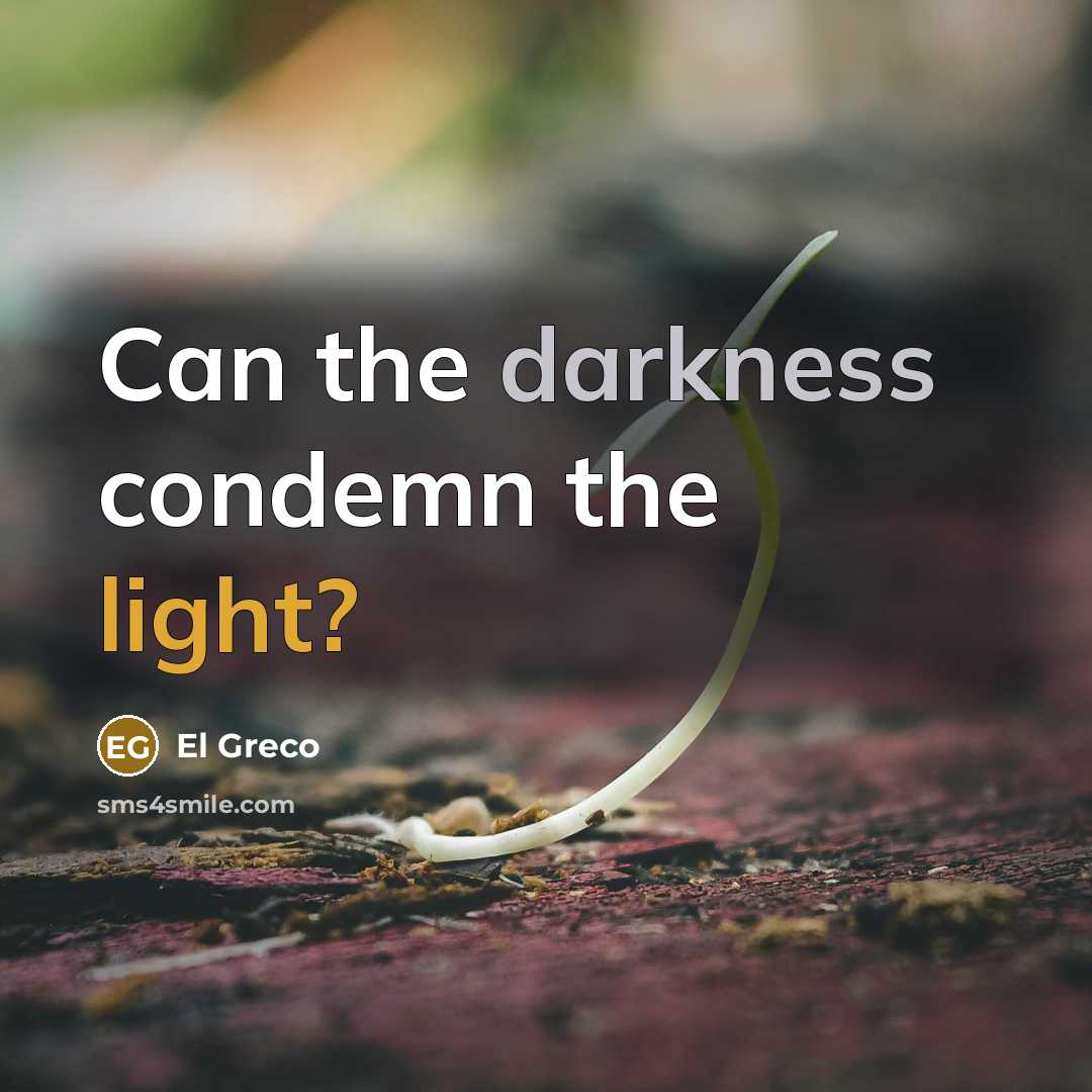 “Can the darkness condemn the light?” quote by El Greco