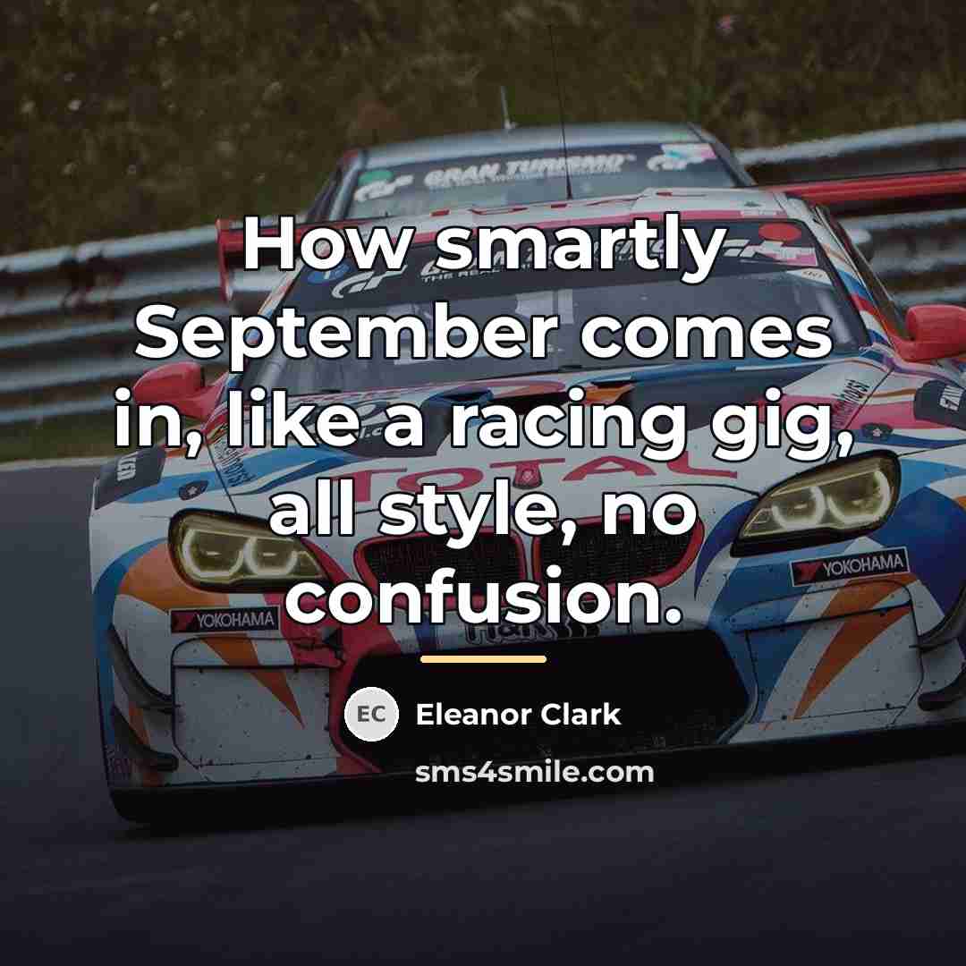 “How smartly September comes in, like a racing gig, all…” quote by Eleanor Clark