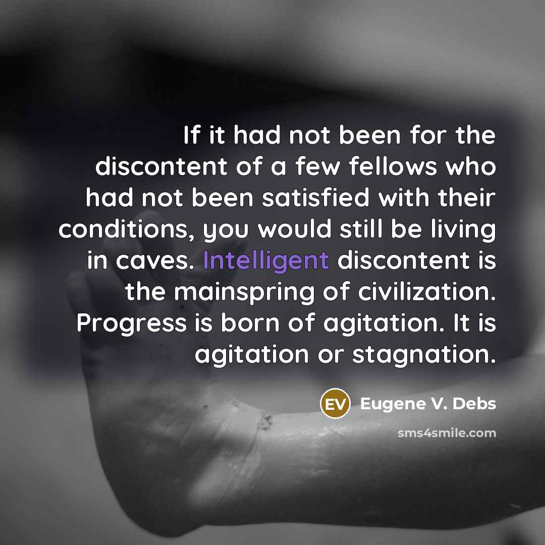 “If it had not been for the discontent of a…” quote by Eugene V. Debs