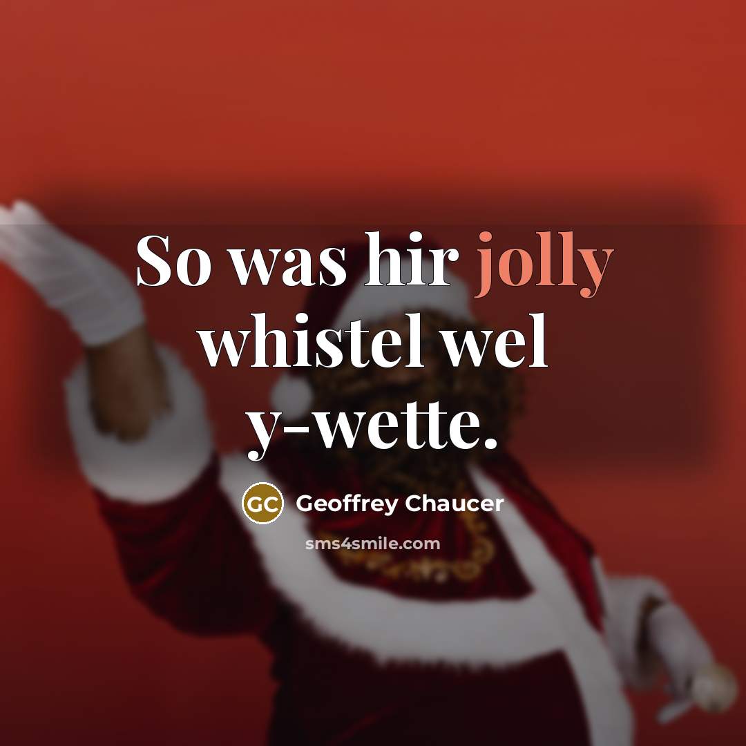 “So was hir jolly whistel wel y-wette.…” quote by Geoffrey Chaucer