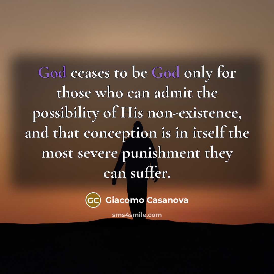 “God ceases to be God only for those who can…” quote by Giacomo Casanova