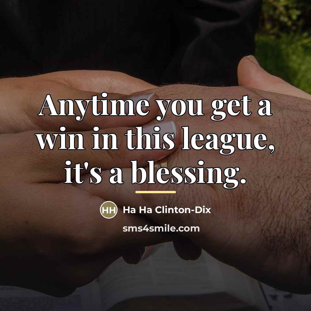 “Anytime you get a win in this league, it's a…” quote by Ha Ha Clinton-Dix