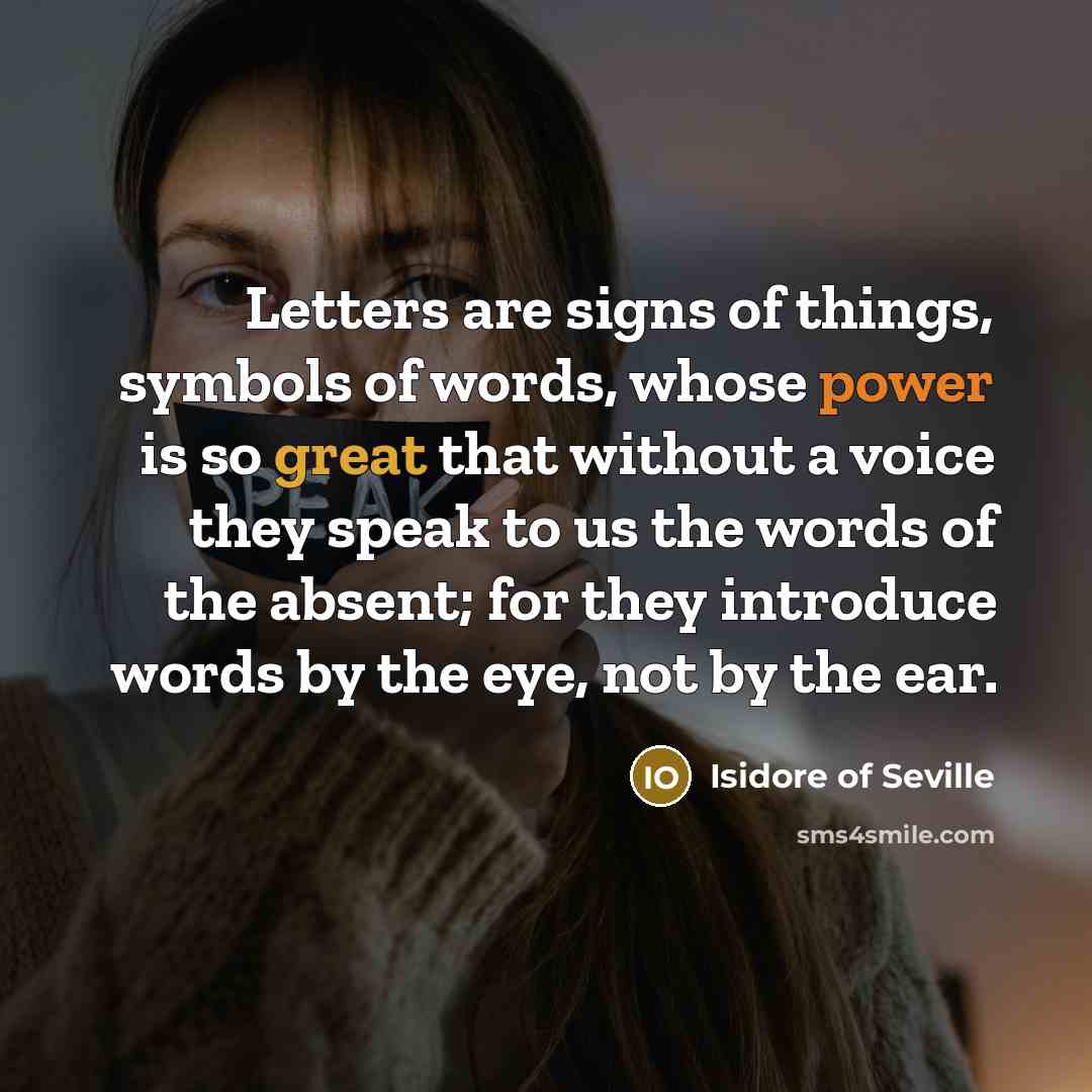 “Letters are signs of things, symbols of words, whose power…” quote by Isidore of Seville