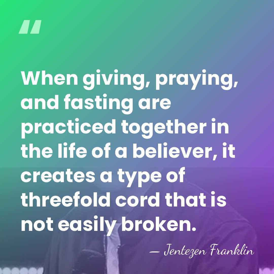 When giving, praying, and fasting are practiced together in the life of&hellip; - Jentezen Franklin