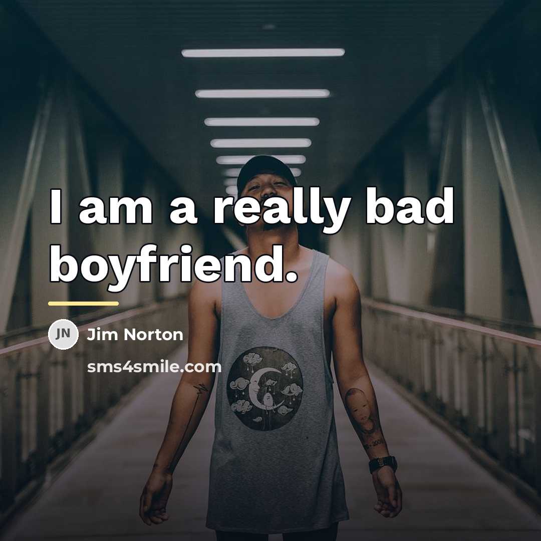“I am a really bad boyfriend.…” quote by Jim Norton