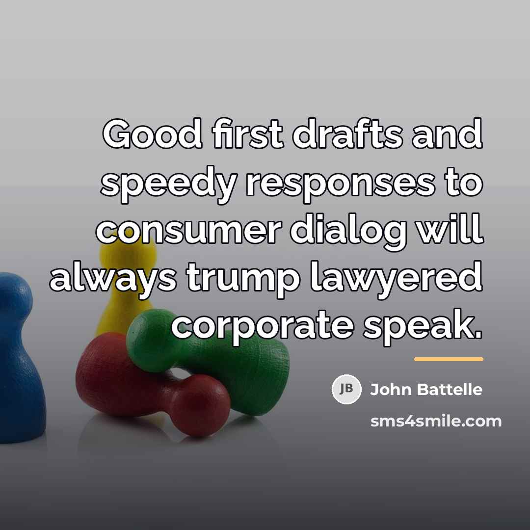 “Good first drafts and speedy responses to consumer dialog will…” quote by John Battelle