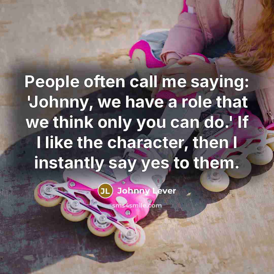 “People often call me saying: 'Johnny, we have a role…” quote by Johnny Lever