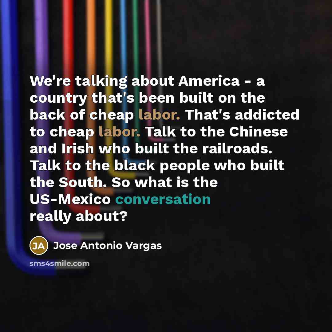 “We're talking about America - a country that's been built…” quote by Jose Antonio Vargas