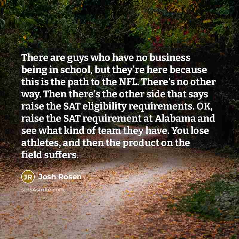 “There are guys who have no business being in school,…” quote by Josh Rosen