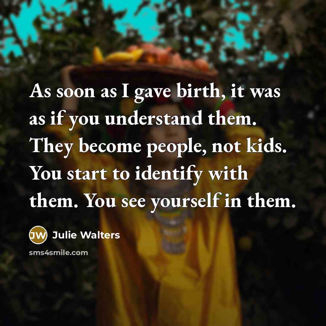 “As soon as I gave birth, it was as if…” quote by Julie Walters