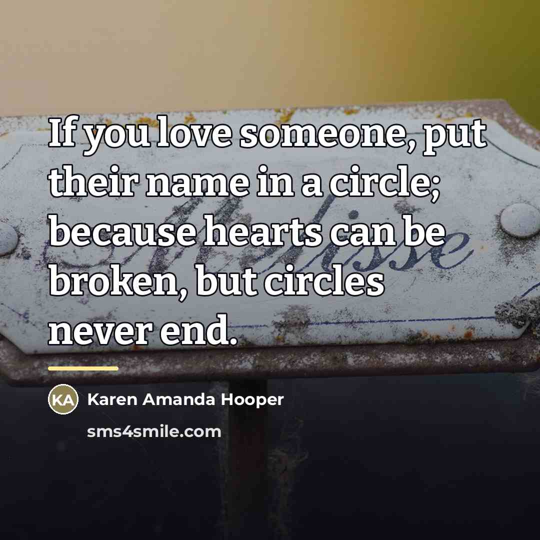 “If you love someone, put their name in a circle;…” quote by Karen Amanda Hooper