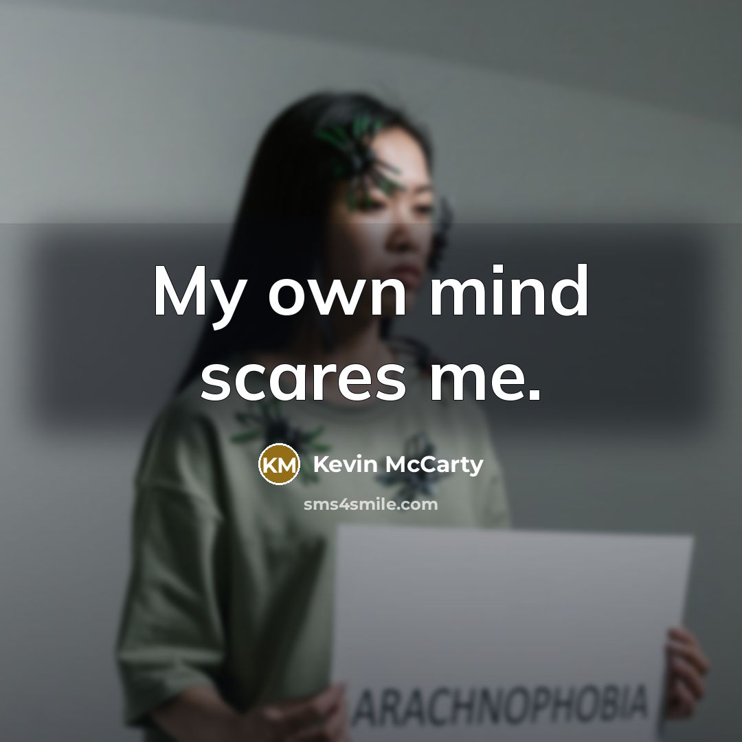“My own mind scares me.…” quote by Kevin McCarty