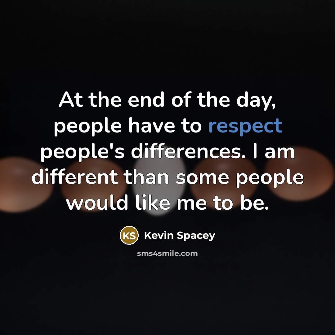 “At the end of the day, people have to respect…” quote by Kevin Spacey