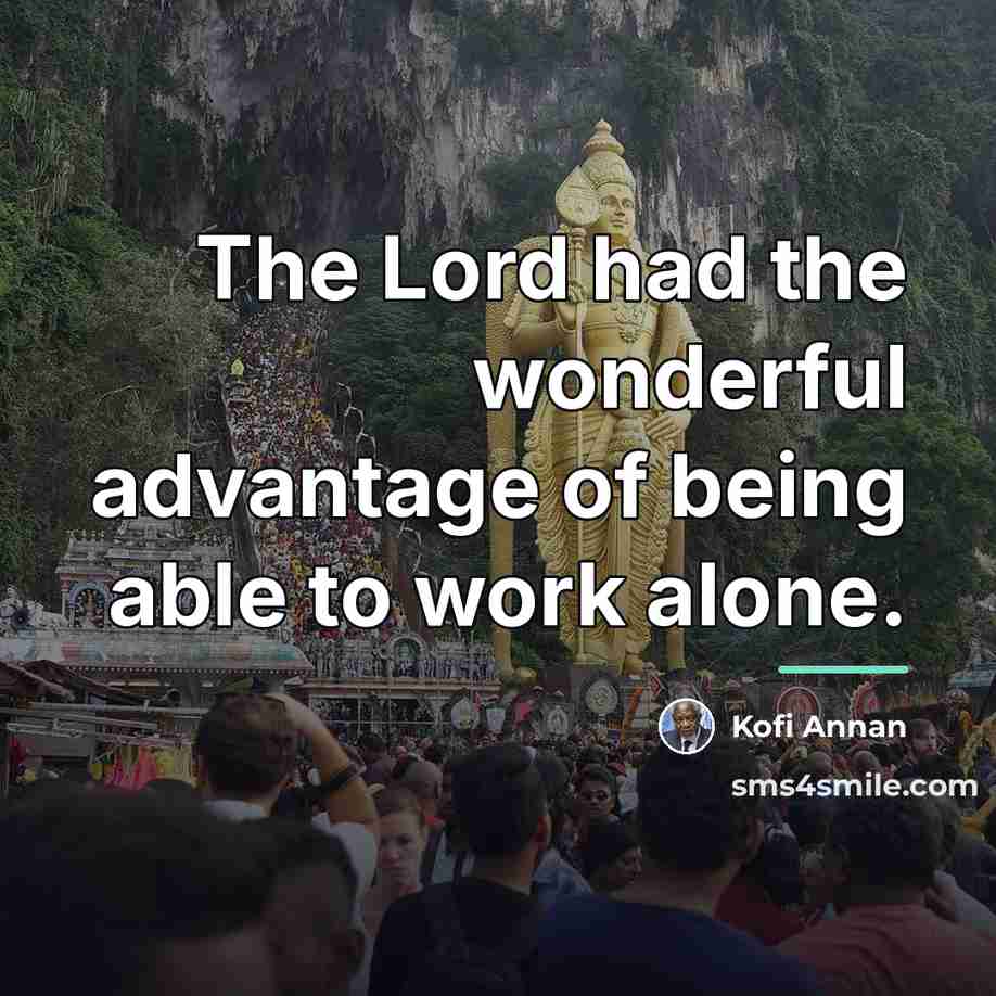 “The Lord had the wonderful advantage of being able to…” quote by Kofi Annan