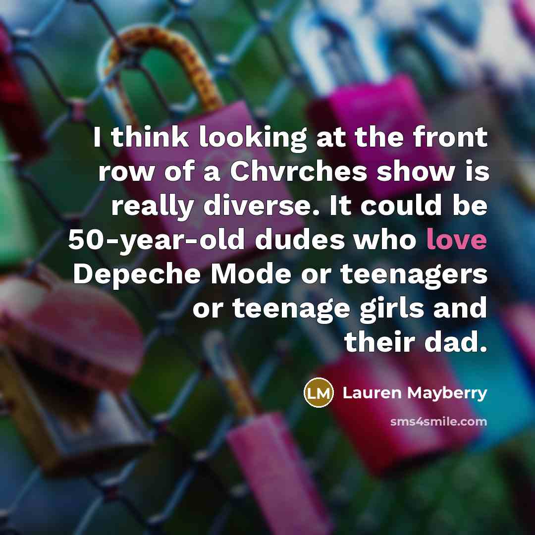 “I think looking at the front row of a Chvrches…” quote by Lauren Mayberry