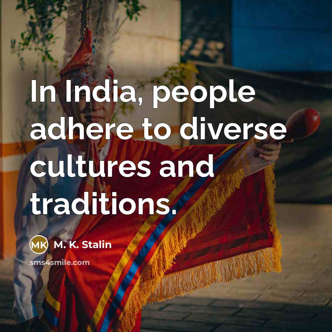 “In India, people adhere to diverse cultures and traditions.…” quote by M. K. Stalin