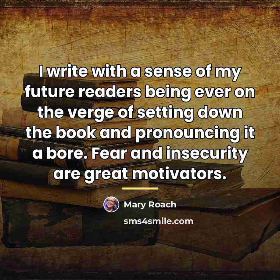 “I write with a sense of my future readers being…” quote by Mary Roach