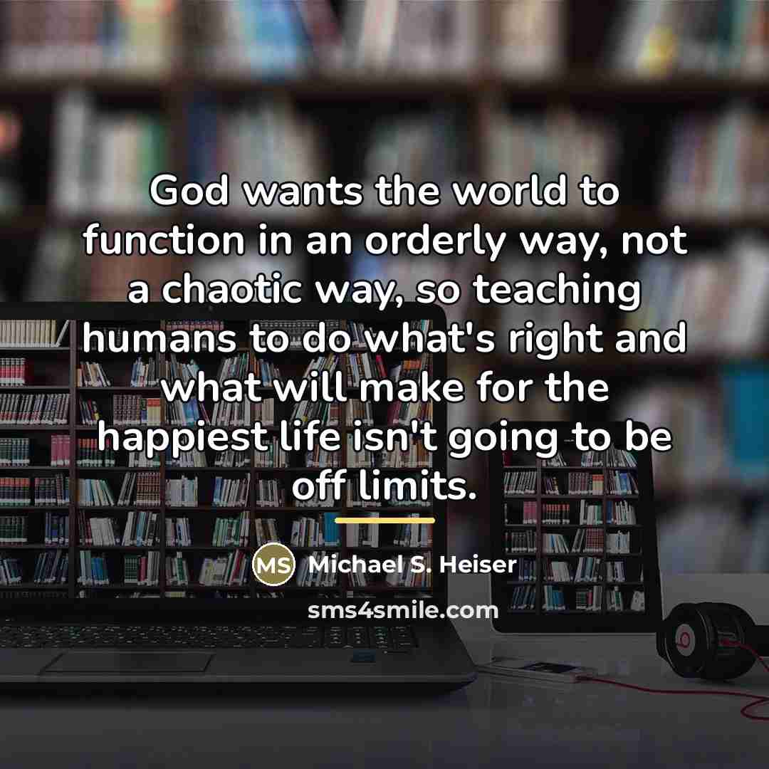 “God wants the world to function in an orderly way,…” quote by Michael S. Heiser