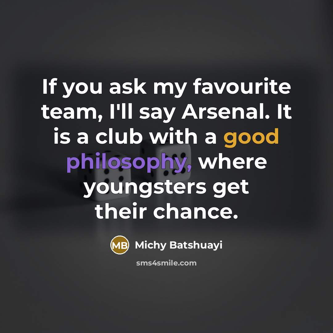“If you ask my favourite team, I'll say Arsenal. It…” quote by Michy Batshuayi