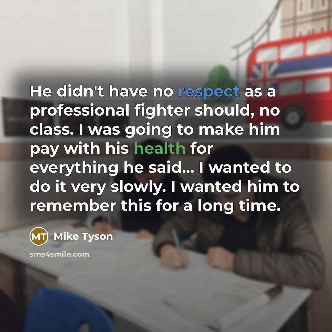 “He didn't have no respect as a professional fighter should,…” quote by Mike Tyson