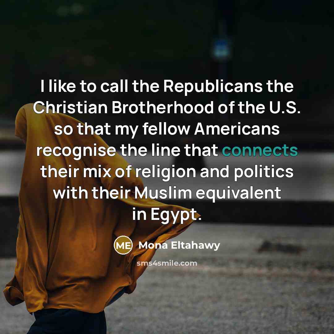 “I like to call the Republicans the Christian Brotherhood of…” quote by Mona Eltahawy