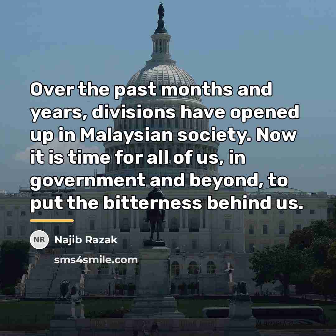 “Over the past months and years, divisions have opened up…” quote by Najib Razak