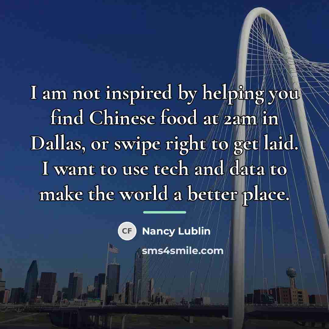 “I am not inspired by helping you find Chinese food…” quote by Nancy Lublin