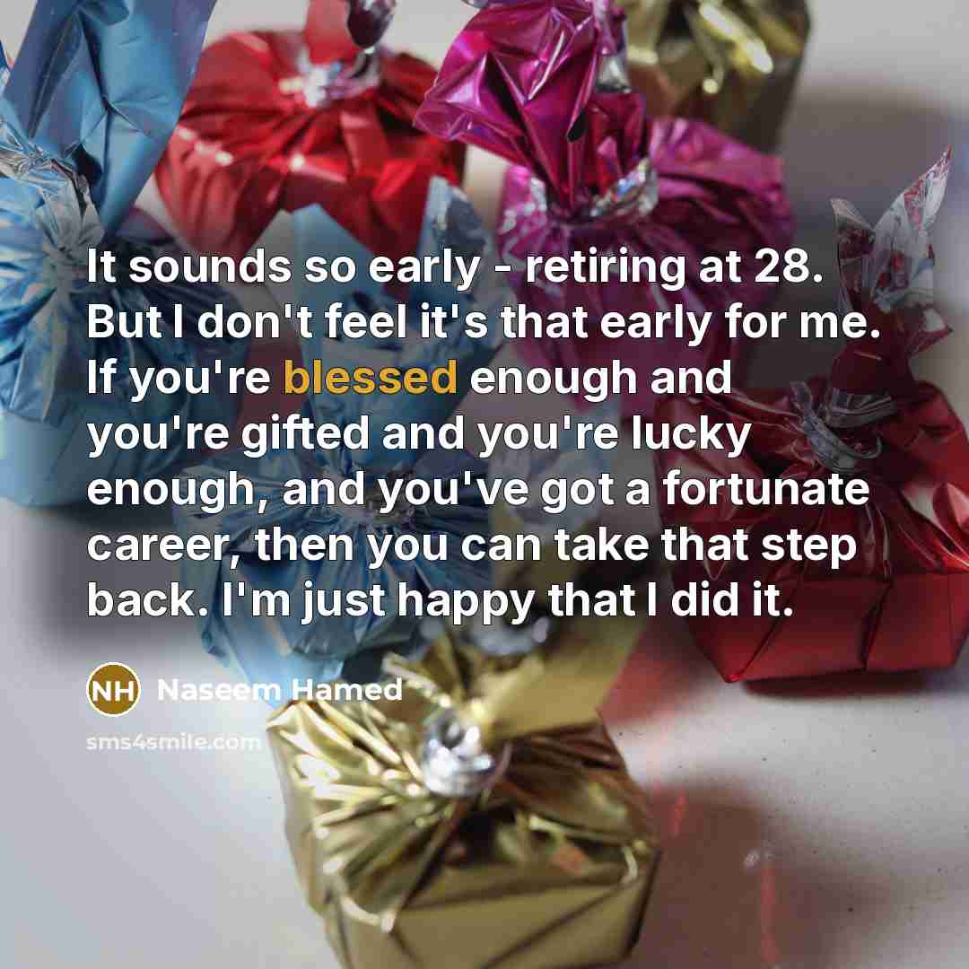 “It sounds so early - retiring at 28. But I…” quote by Naseem Hamed
