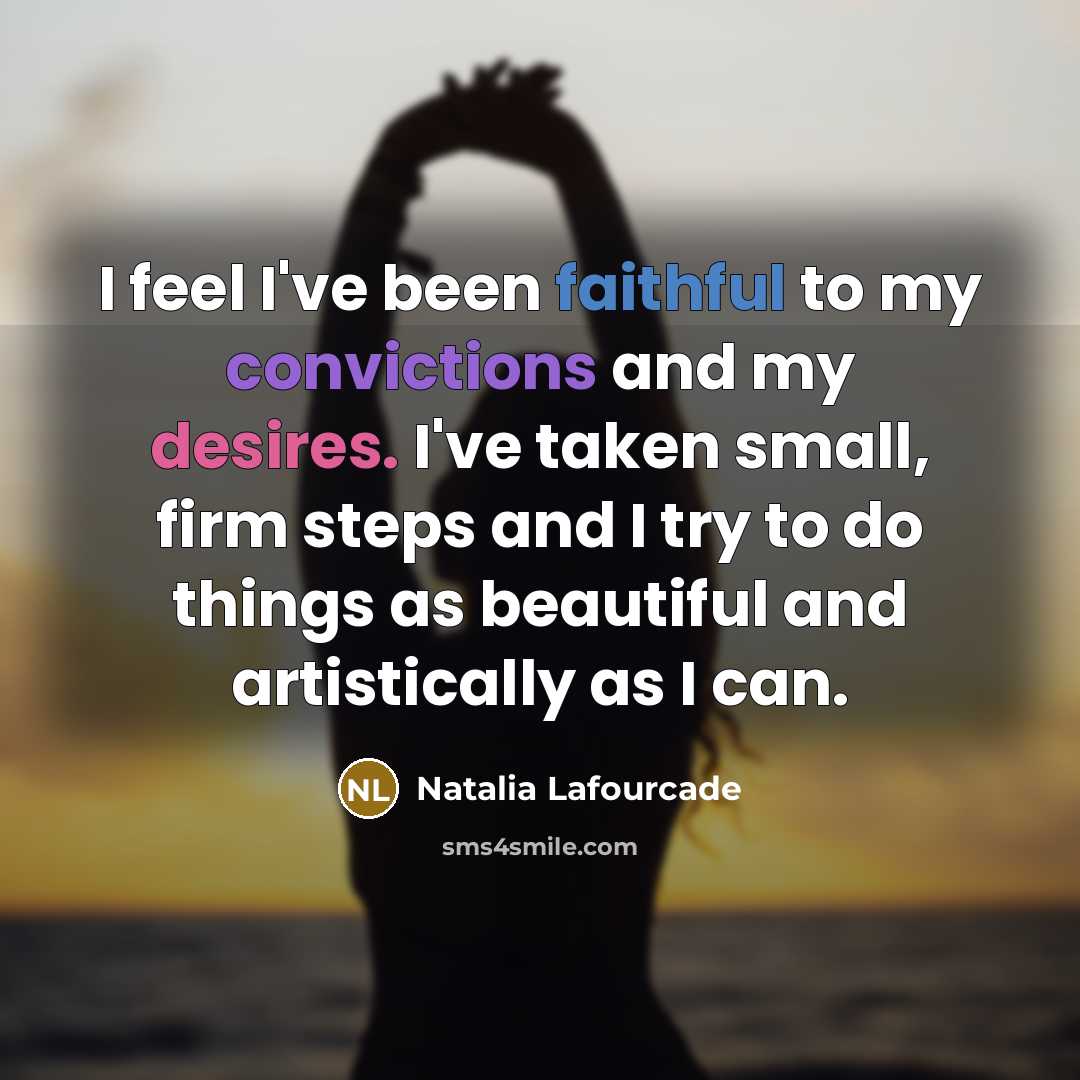 “I feel I've been faithful to my convictions and my…” quote by Natalia Lafourcade