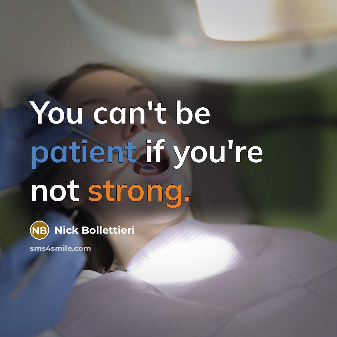 “You can't be patient if you're not strong.…” quote by Nick Bollettieri