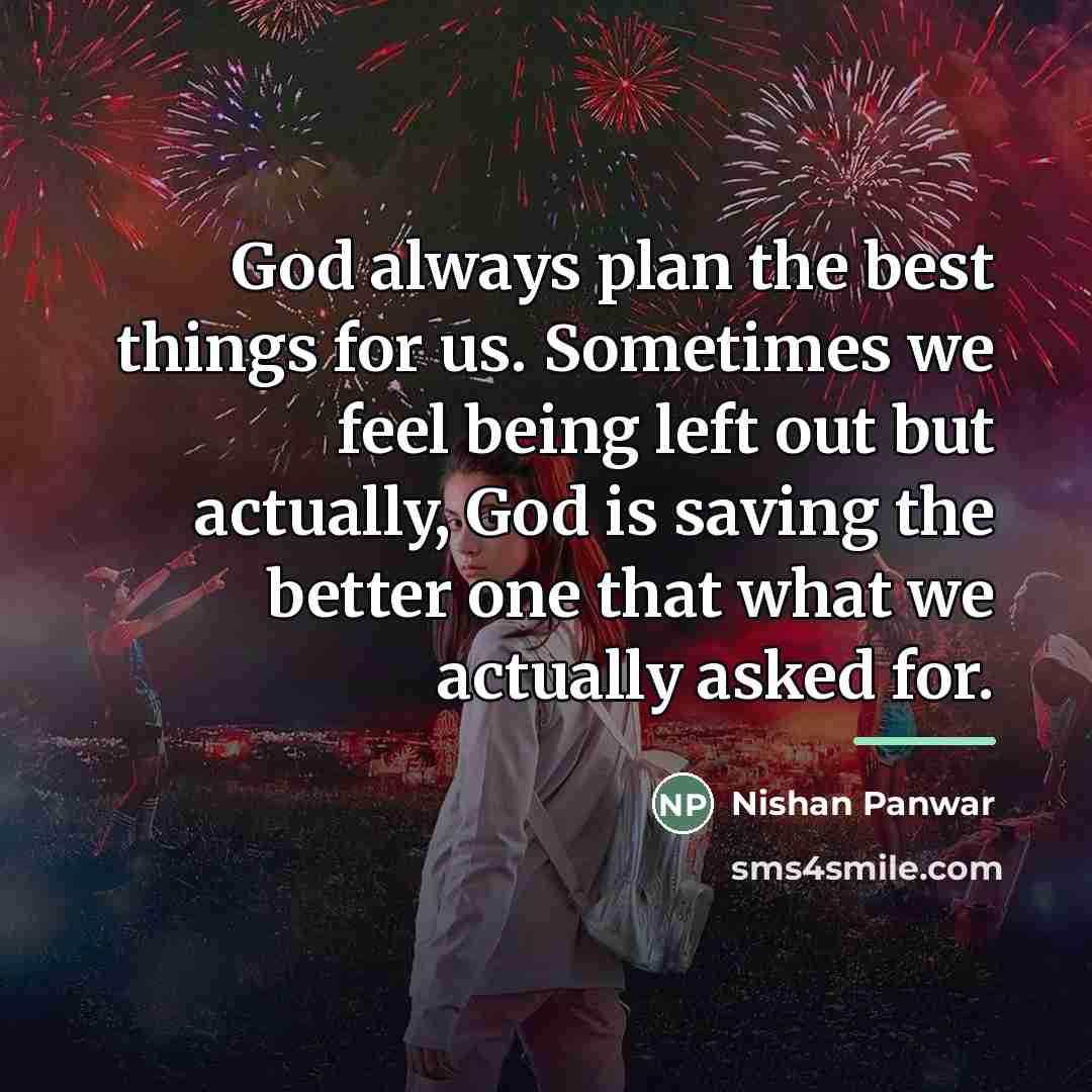 “God always plan the best things for us. Sometimes we…” quote by Nishan Panwar