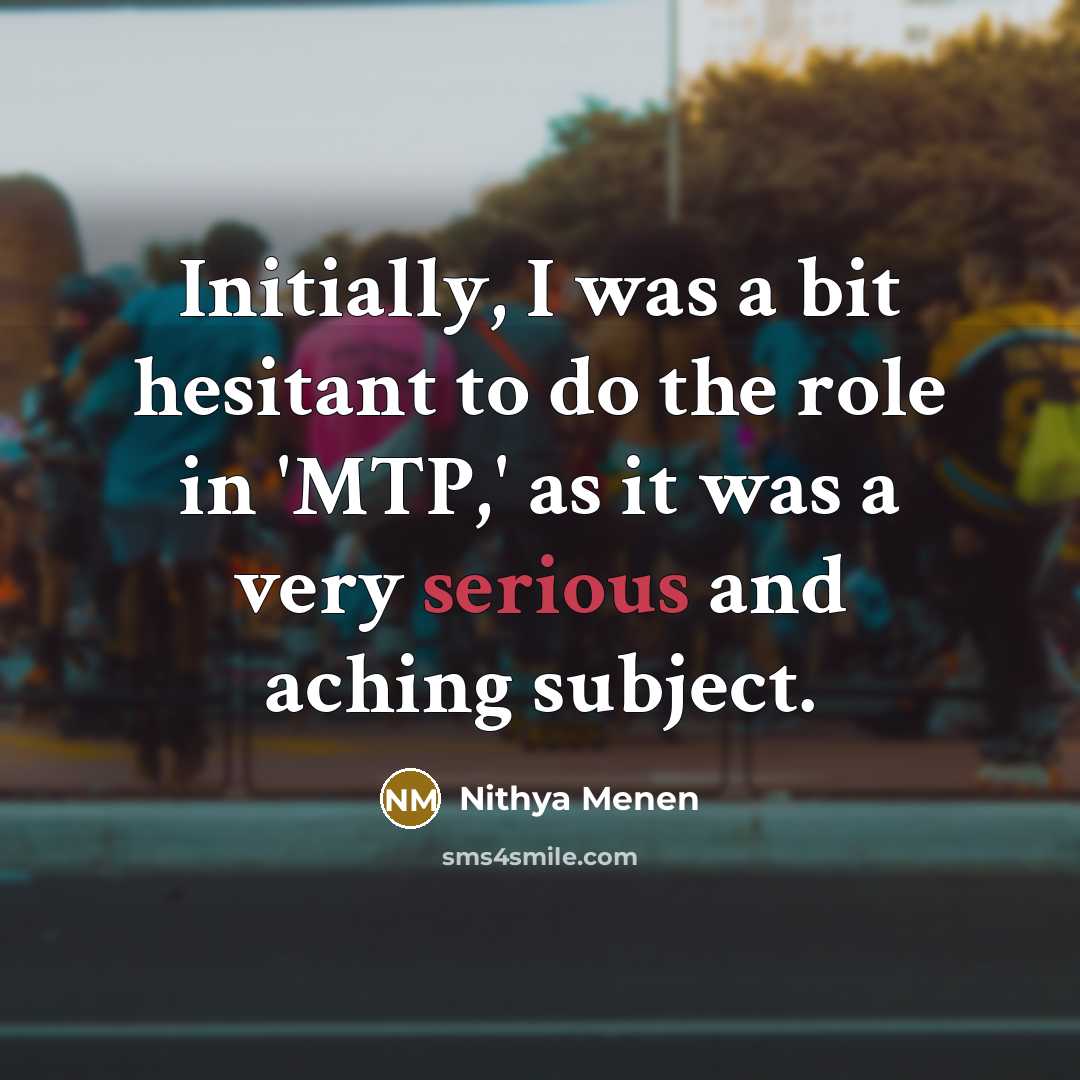 “Initially, I was a bit hesitant to do the role…” quote by Nithya Menen