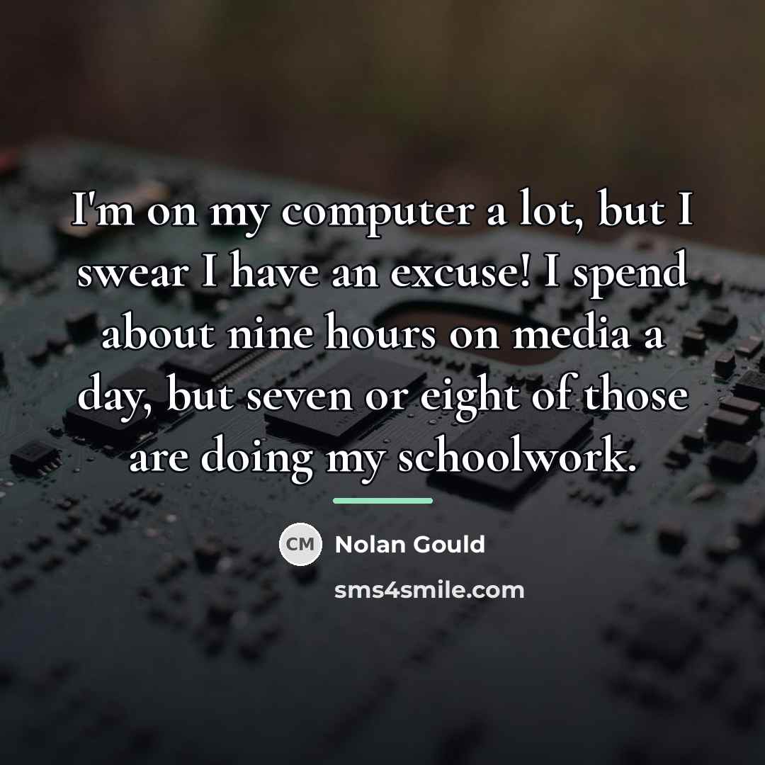 “I'm on my computer a lot, but I swear I…” quote by Nolan Gould